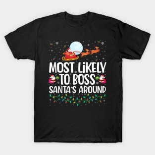 Most Likely To Boss Santa Around - Shirt Funny Christmas T-Shirt